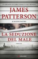 Ebook La seduzione del male di James Patterson, Maxine Paetro edito da Longanesi