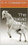 Ebook The Ballad of the White Horse di G. K. Chesterton edito da iOnlineShopping.com