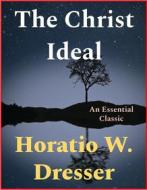Ebook The Christ Ideal di Horatio W. Dresser edito da Andura Publishing
