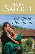 Ebook La sposa obbediente (I Romanzi Le Perle) di Balogh Mary edito da Mondadori