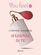 Ebook (Es)senza di te (Youfeel) di Savarese Corinne edito da Rizzoli