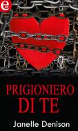Ebook Prigioniero di te di Janelle Denison edito da HarperCollins Italia
