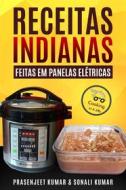Ebook Receitas Indianas Feitas Em Panelas Elétricas di Prasenjeet Kumar, Sonali Kumar edito da www.cookinginajiffy.com