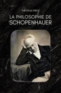 Ebook La philosophie de SCHOPENHAUER di Théodule Ribot edito da Alicia Editions