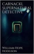 Ebook Carnacki, Supernatural Detective di William Hope Hodgson edito da Books on Demand