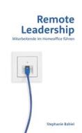 Ebook Remote Leadership di Stephanie Babiel edito da Books on Demand