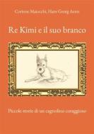 Ebook Re Kimi e il suo branco di Corinne Maiocchi, Hans Georg Aenis edito da Books on Demand