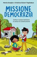 Ebook Missione democrazia di Maria Scoglio, Cristina Sivieri Tagliabue edito da Garzanti