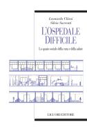 Ebook L’ospedale difficile di Silvia Surrenti, Leonardo Chiesi edito da Liguori Editore