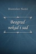 Ebook Beograd nekad i sad di Branislav Nuši? edito da Klasika