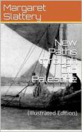 Ebook New Paths through Old Palestine di Margaret Slattery edito da iOnlineShopping.com