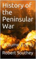 Ebook History of the Peninsular War Volume III (of 6) di Robert Southey edito da iOnlineShopping.com