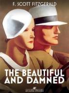 Ebook The Beautiful and Damned di F. Scott Fitzgerald edito da Arcadia Press