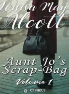 Ebook Aunt Jo&apos;s Scrap Bag, Volume 1 di Louisa May Alcott edito da Orpheus Editions