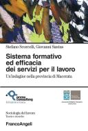 Ebook Sistema formativo ed efficacia dei servizi per il lavoro. Un'indagine nella provincia di Macerata di Stefano Scorcelli, Giovanni Santus edito da Franco Angeli Edizioni