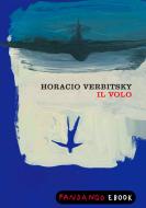 Ebook Il volo. Le rivelazioni di un militare pentito sulla fine dei desaparecidos di Verbitsky Horacio edito da Fandango Libri