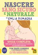 Ebook Nascere Sano, Sicuro e Naturale in Emilia Romagna di AA. VV. edito da Macro