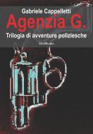 Ebook Agenzia G di Gabriele Cappelletti edito da Abel Books
