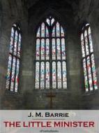 Ebook The Little Minister (Annotated) di J. M. Barrie edito da ePembaBooks