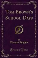 Ebook Tom Brown's School Days di Thomas Hughes edito da Forgotten Books