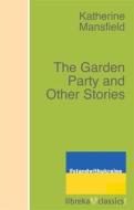 Ebook The Garden Party and Other Stories di Katherine Mansfield edito da libreka classics