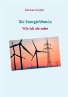 Ebook Die EnergieWende di Michael Heder edito da Books on Demand
