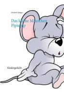 Ebook Das kleine Mäuschen Pipsepip di Elisabeth Gladigau edito da Books on Demand