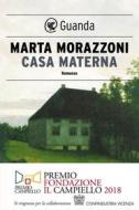 Ebook Casa materna di Marta Morazzoni edito da Guanda