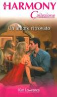 Ebook Un amore ritrovato di Kim Lawrence edito da HarperCollins Italia