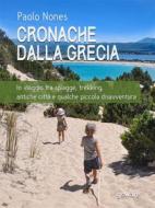 Ebook Cronache dalla Grecia. In viaggio tra spiagge, trekking, antiche città e qualche piccola disavventura di Paolo Nones edito da goWare