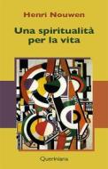 Ebook Una spiritualità per la vita di Henri J. Nouwen edito da Editrice Queriniana