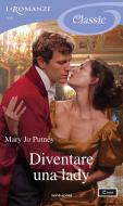 Ebook Diventare una lady (I Romanzi Classic) di Putney Mary Jo edito da Mondadori