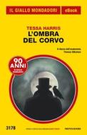 Ebook L'ombra del Corvo (Il Giallo Mondadori) di Harris Tessa edito da Mondadori