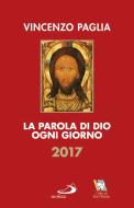 Ebook La Parola di Dio ogni giorno 2017 di Paglia Vincenzo edito da San Paolo Edizioni