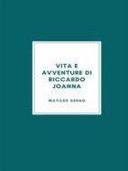 Ebook Vita e avventure di Riccardo Joanna di Matilde Serao edito da Librorium Editions