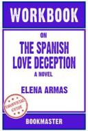 Ebook Workbook on The Spanish Love Deception: A Novel by Elena Armas | Discussions Made Easy di BookMaster edito da BookMaster