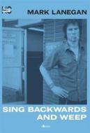 Ebook Sing backwards and weep di Mark Lanegan edito da OFFICINA DI HANK
