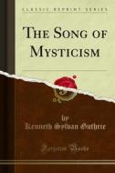 Ebook The Song of Mysticism di Kenneth Sylvan Guthrie edito da Forgotten Books