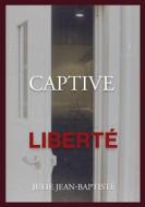Ebook Captive - Liberté di Julie Jean-Baptiste edito da Books on Demand