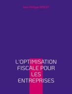 Ebook L&apos;optimisation fiscale pour les entreprises di Jean-Philippe Descat edito da Books on Demand