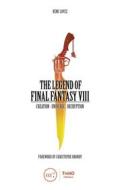 Ebook The Legend of Final Fantasy VIII di Rémi Lopez edito da Third Editions