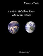 Ebook La visita di Oddone Klaus ad un altro mondo di Vincenzo Turba edito da Edizioni Alef