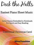 Ebook Deck the Hall Easiest Piano Sheet Music di Silvertonalities edito da SilverTonalities