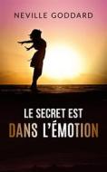 Ebook Le secret est dans l’émotion (Traduit) di Neville Goddard edito da Stargatebook