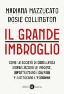 Ebook Il Grande imbroglio di Mariana Mazzucato, Rosie Collington edito da Editori Laterza