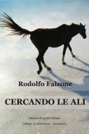 Ebook Cercando le ali di Rodolfo Falzone edito da Edizioni Progetto Cultura 2003