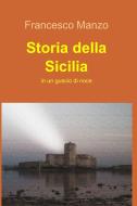 Ebook Storia della Sicilia di Manzo Francesco edito da ilmiolibro self publishing