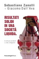 Ebook Risultati solidi in una società liquida di Sebastiano Zanolli, Giacomo Dall'Ava edito da Franco Angeli Edizioni