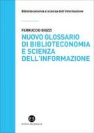 Ebook Nuovo glossario di biblioteconomia e scienza dell'informazione di Ferruccio Diozzi edito da Editrice Bibliografica