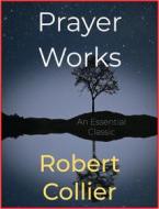 Ebook Prayer Works di Robert Collier edito da Andura Publishing